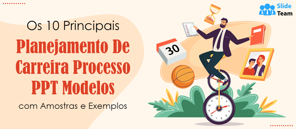 Os 10 melhores modelos de PPT de processo de planeamento de carreira com amostras e exemplos
