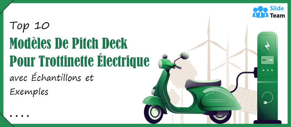 Top 10 des modèles de pitch deck pour scooters électriques avec échantillons et exemples