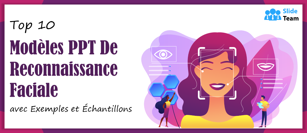 Top 10 des modèles de reconnaissance faciale avec exemples et échantillons
