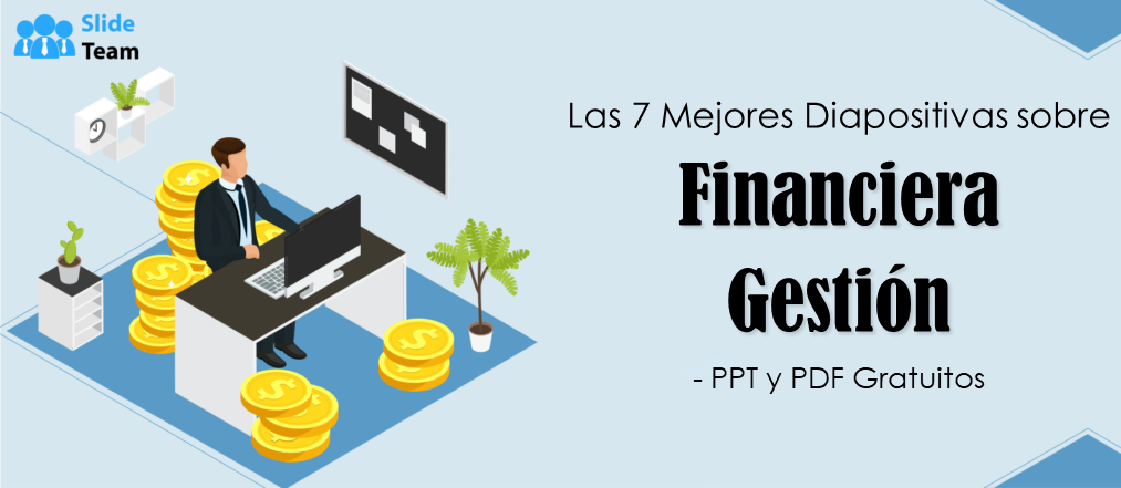 Las 7 mejores diapositivas sobre gestión financiera: PPT y PDF gratuitos.