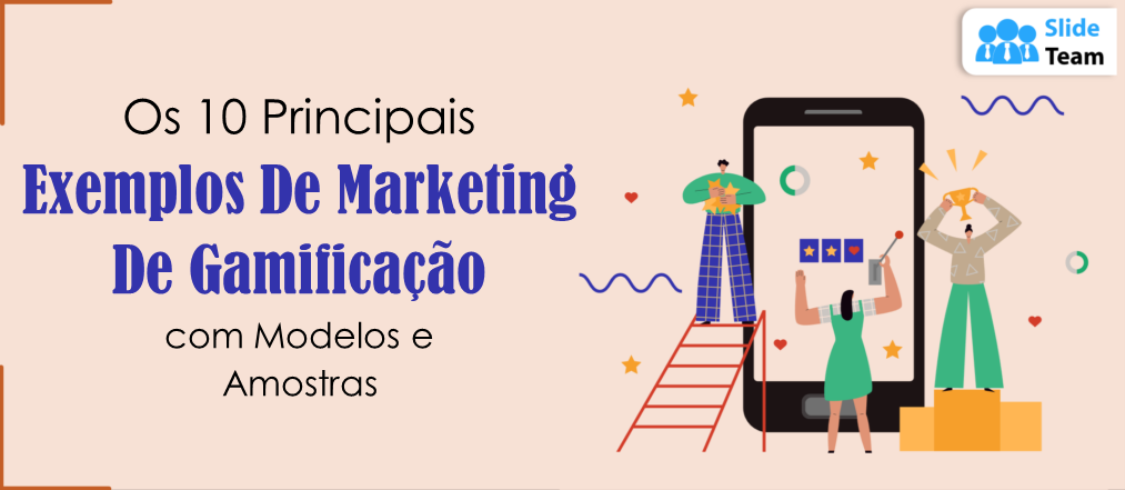 Top 10 Exemplos de Marketing de Gamificação com Modelos e Amostras