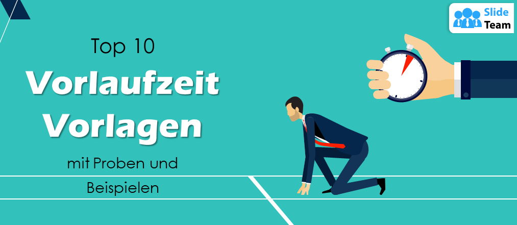 Top 10 Vorlagen für Vorlaufzeiten mit Mustern und Beispielen