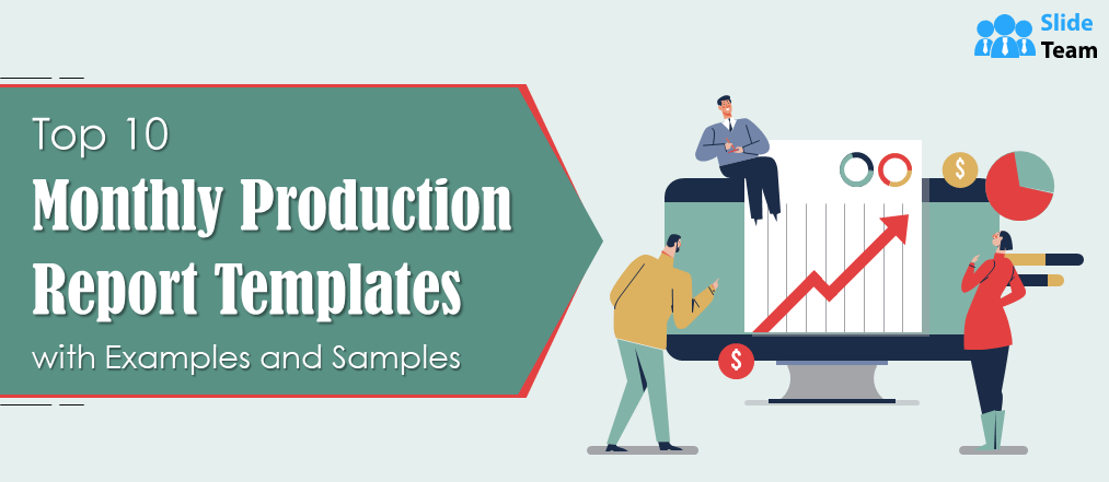 Top 10 Monthly Production Report Templates with Examples and Samples
