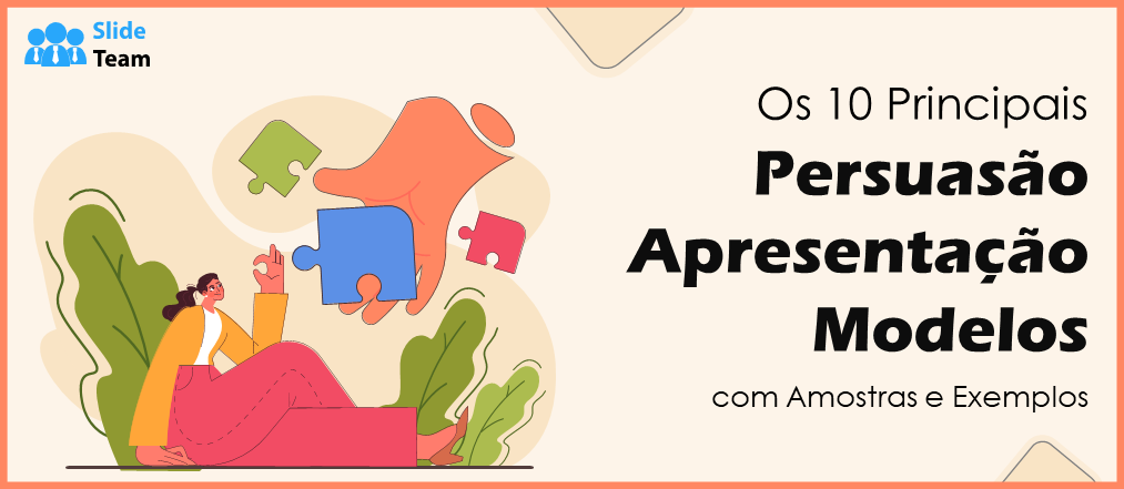 Os 10 principais modelos de apresentação de persuasão com amostras e exemplos