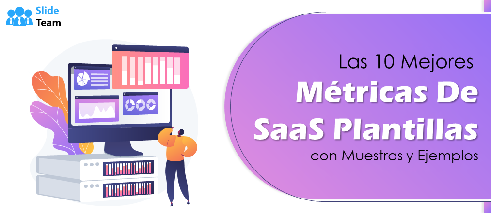 Las 10 mejores plantillas de métricas de SaaS con muestras y ejemplos