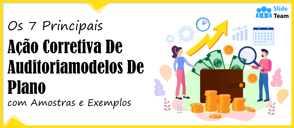Os 7 principais modelos de plano de ação corretiva de auditoria com amostras e exemplos