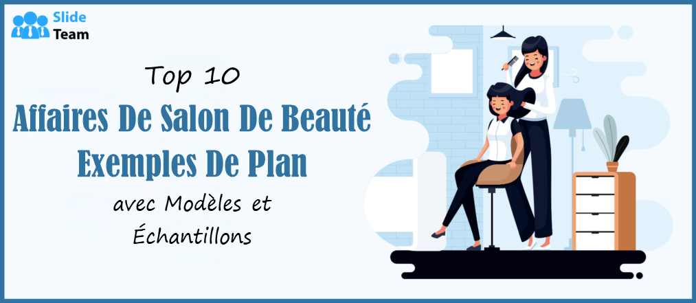 Top 10 des exemples de business plan pour salon de beauté avec modèles et exemples