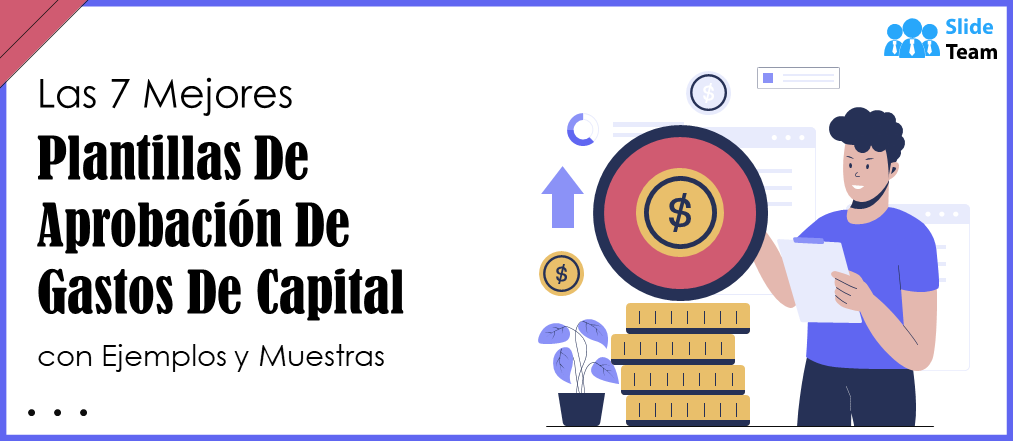 Las 7 mejores plantillas de aprobación de gastos de capital con ejemplos y muestras
