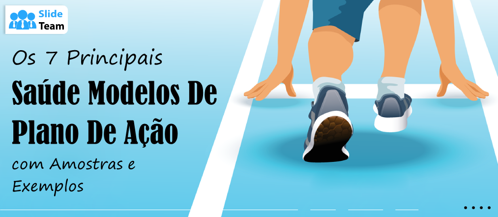 Os 7 principais modelos de planos de ação em saúde com amostras e exemplos
