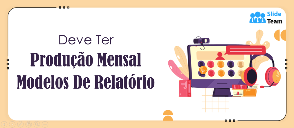 Modelos de relatórios de produção mensal essenciais para se manter organizado