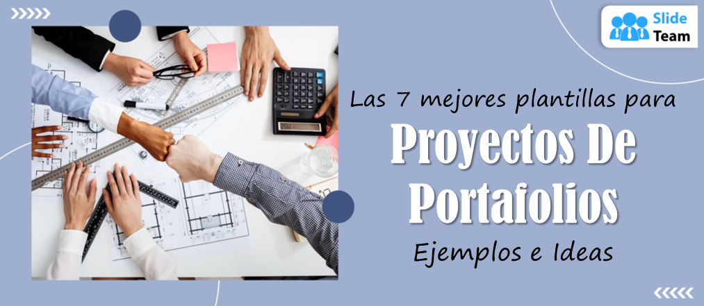 Las 7 mejores plantillas sobre ejemplos e ideas de proyectos de portafolios