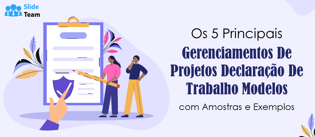 Os 5 melhores modelos de declaração de trabalho de gestão de projetos com amostras e exemplos