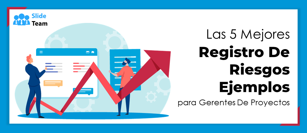 Los 5 mejores ejemplos de registros de riesgos para gerentes de proyectos