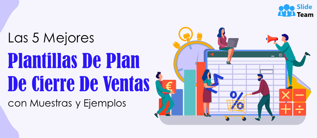 Las 5 mejores plantillas de planes de cierre de ventas con muestras y ejemplos