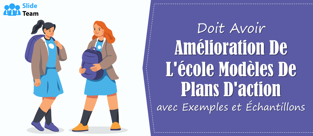 Modèles de plans d'action indispensables pour l'amélioration des écoles avec exemples et exemples