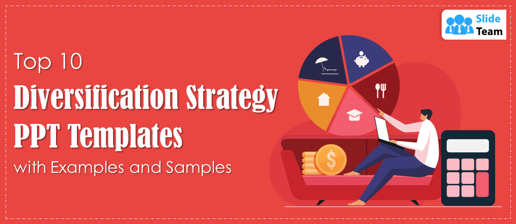 Top 10 Diversification Strategy PPT  Templates with Examples and Samples