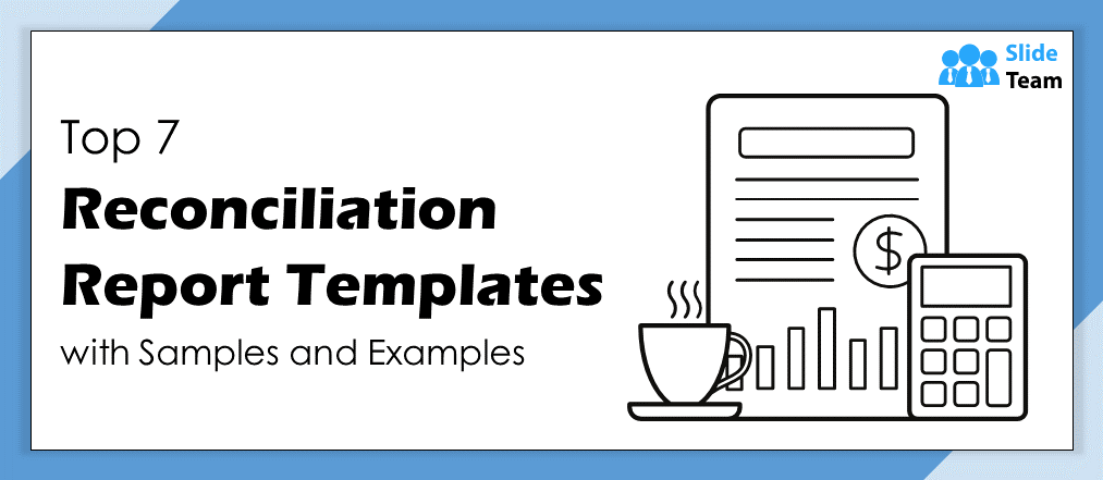 Top 7 Reconciliation Report Templates With Samples And Examples