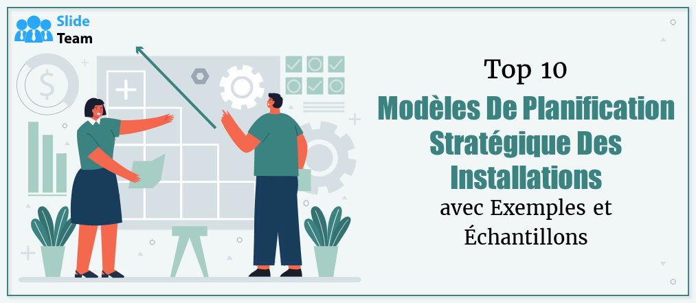 Top 10 des modèles de planification stratégique des installations avec des exemples et des échantillons