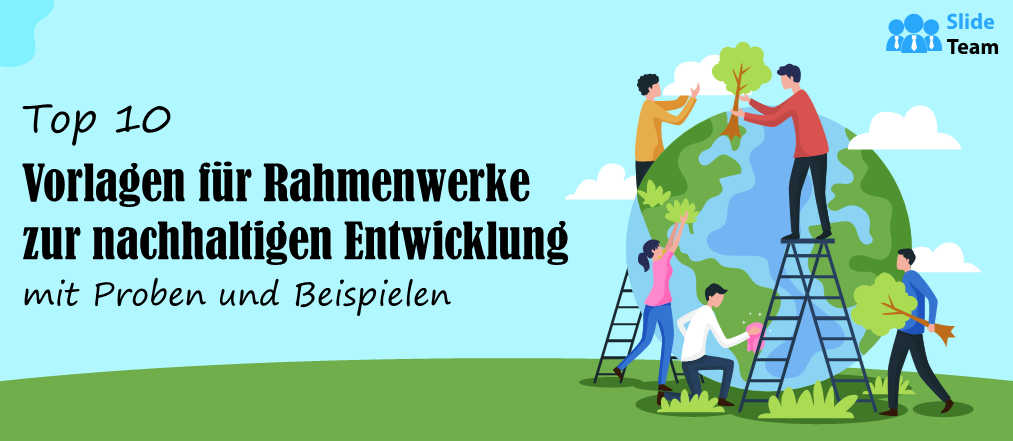 Top 10 der Rahmenvorlagen für nachhaltige Entwicklung mit Beispielen und Beispielen