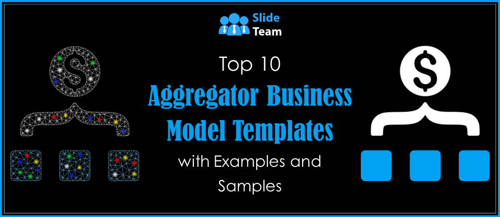 Top 10 Aggregator Business Model Templates with Examples and Samples