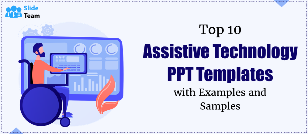 Top 10 Assistive Technology PPT Templates with Examples and Samples