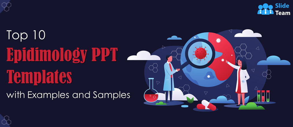 Top 10 Epidemiology PPT Templates with Examples and Samples