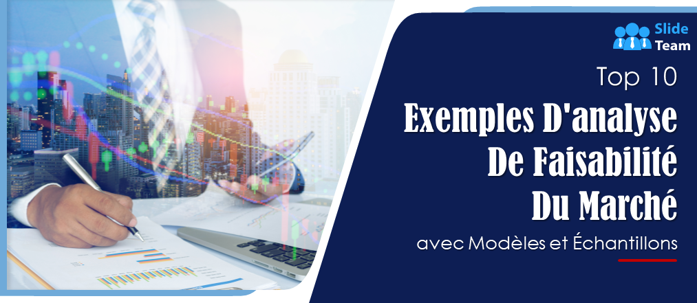 Top 10 des exemples d'analyse de faisabilité du marché avec modèles et échantillons