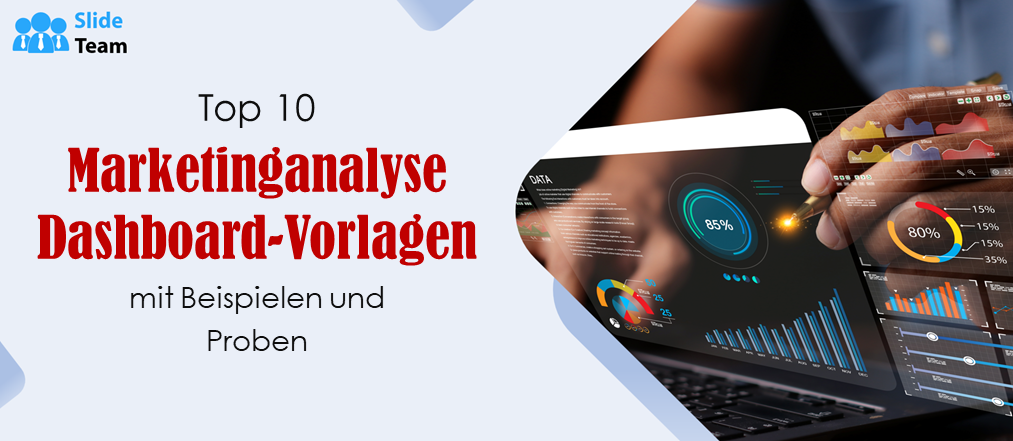 Die 10 besten Dashboard-Vorlagen für Marketinganalysen mit Beispielen und Mustern