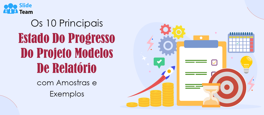 Top 10 Estado de Progresso do Projeto Modelos de Relatórios com Amostras e Exemplos