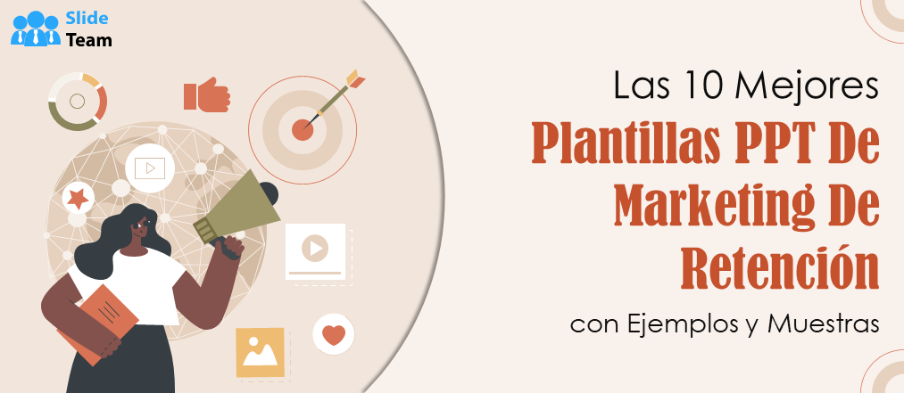 Las 10 mejores plantillas PPT de marketing de retención con ejemplos y muestras