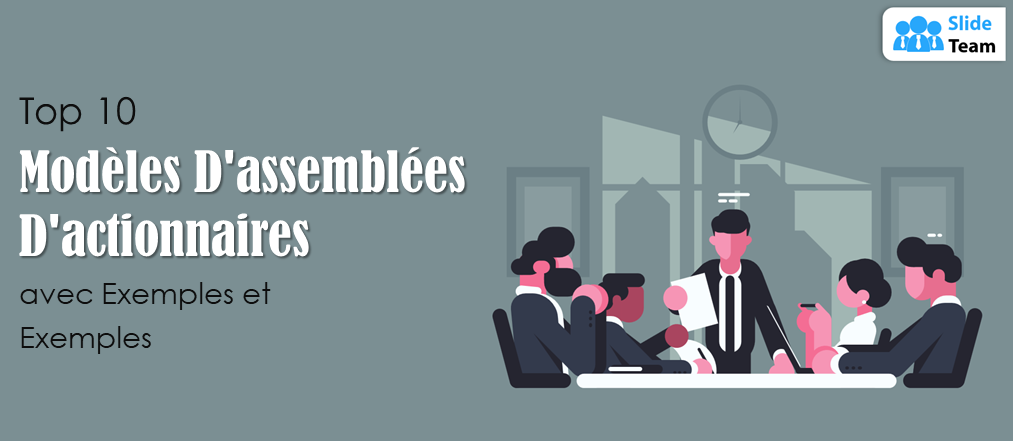 Top 10 des modèles d'assemblées d'actionnaires avec des échantillons et des exemples