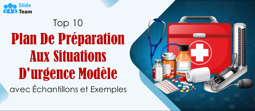 Top 10 des modèles de plan de préparation aux situations d'urgence avec des exemples et des modèles
