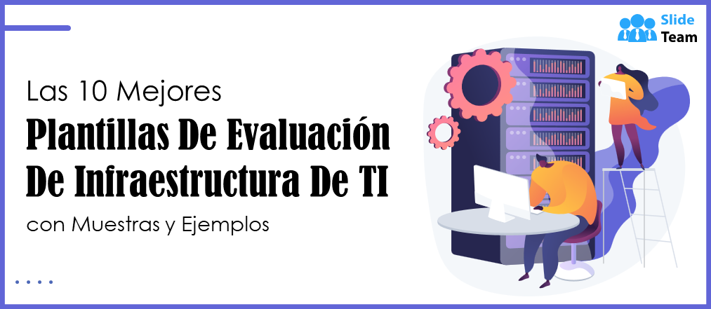 Las 10 mejores plantillas de evaluación de infraestructura de TI con muestras y ejemplos