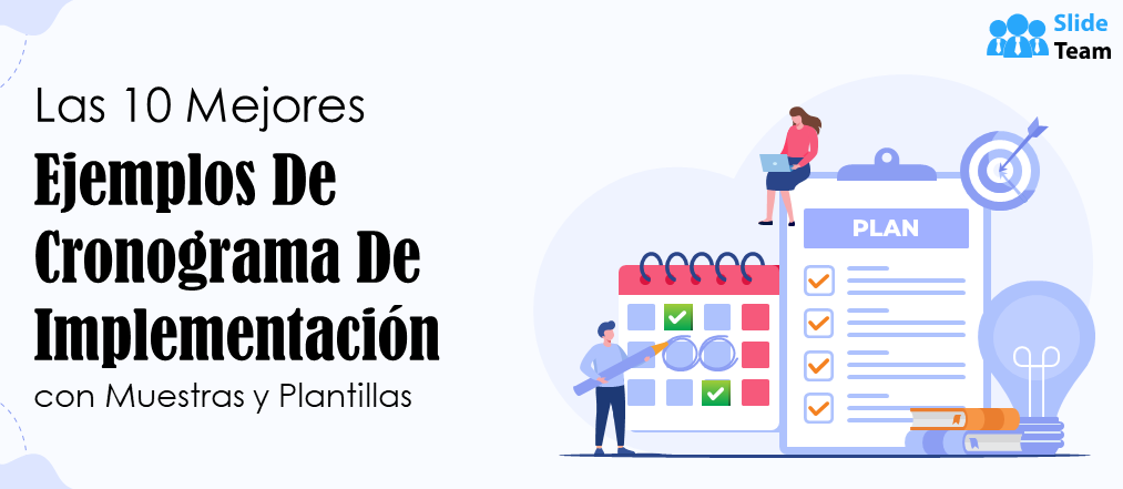 Los 10 mejores ejemplos de cronogramas de implementación con muestras y plantillas