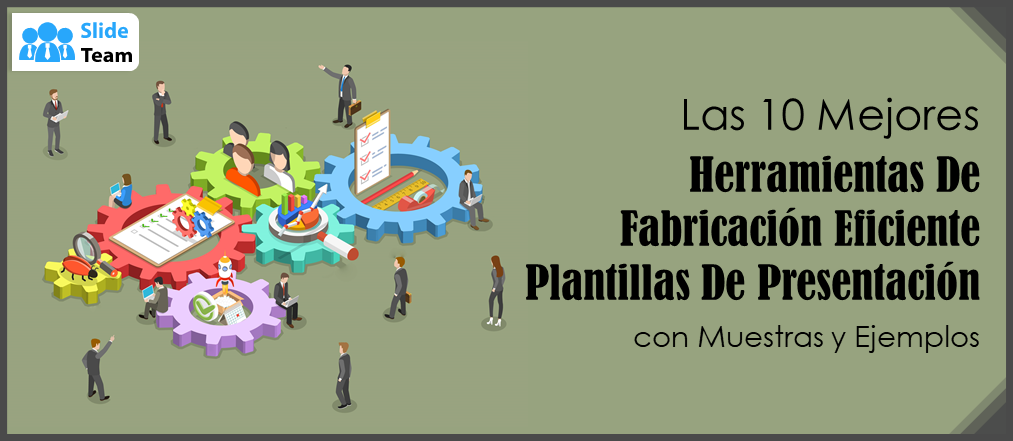 Las 10 mejores plantillas de presentación de herramientas de manufactura esbelta con muestras y ejemplos