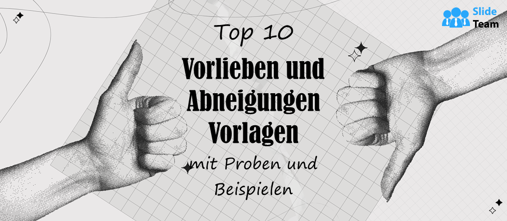 Die 10 besten Vorlagen für Vorlieben und Abneigungen mit Beispielen und Beispielen