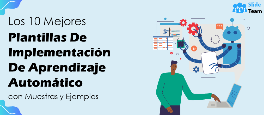 Las 10 mejores plantillas de planes de implementación de aprendizaje automático con muestras y ejemplos