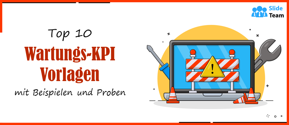 Top 10 Wartungs-KPI-Vorlagen mit Beispielen und Mustern