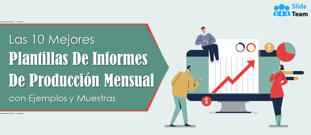 Las 10 mejores plantillas de informes de producción mensuales con ejemplos y muestras