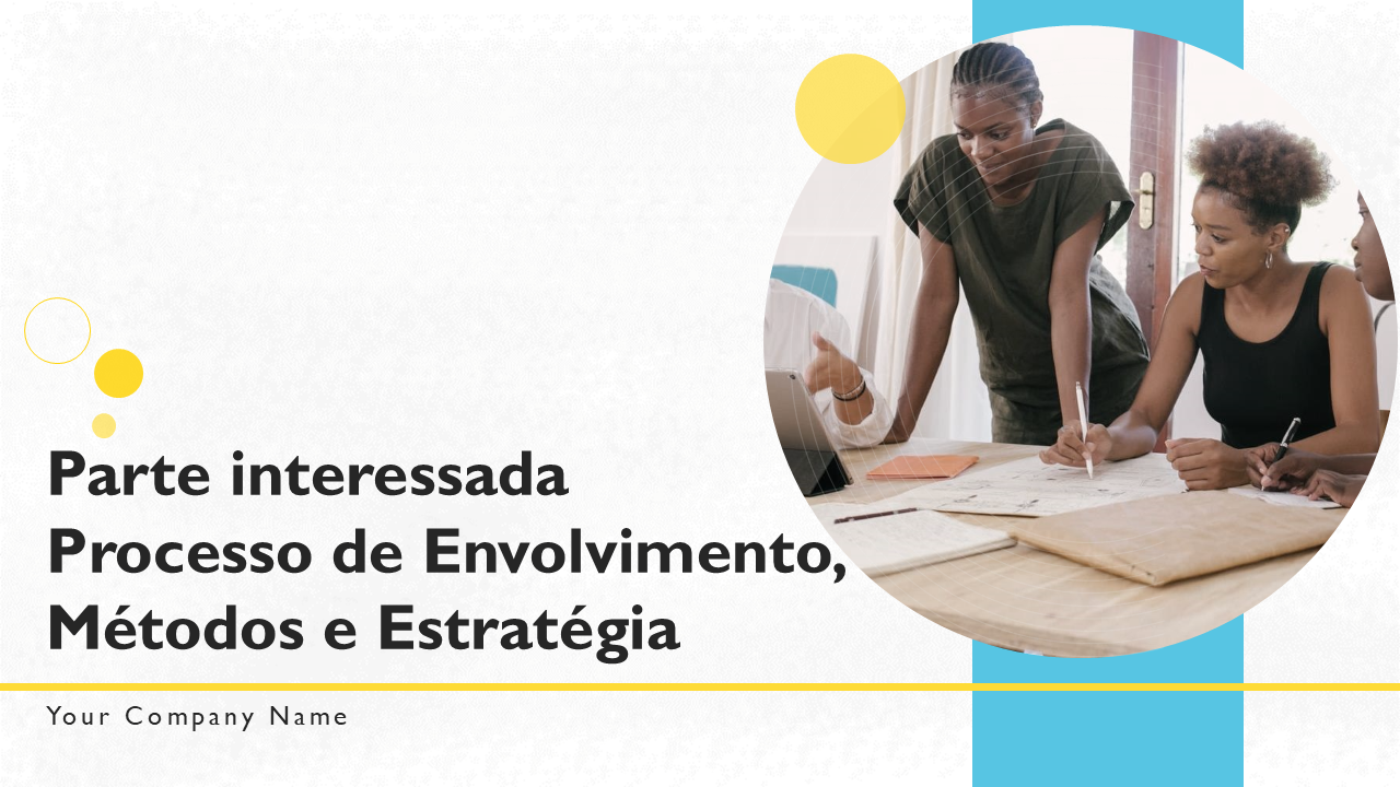 Parte interessada Processo de Envolvimento, Métodos e Estratégia Parte interessada Processo de Envolvimento, Métodos e Estratégia