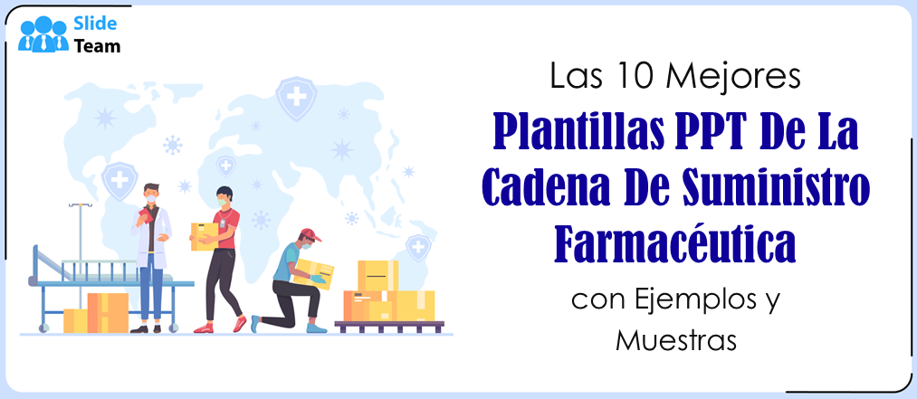 Las 10 mejores plantillas PPT de cadena de suministro farmacéutica con ejemplos y muestras