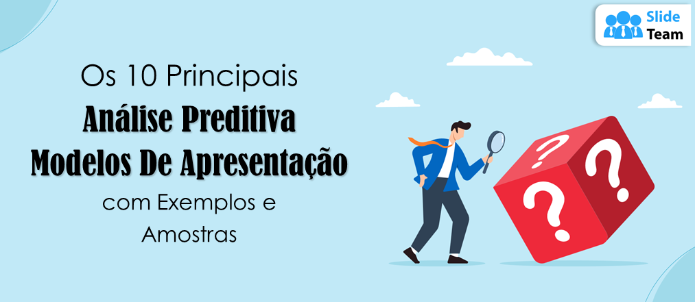 Os 10 principais modelos de apresentação de análise preditiva com exemplos e amostras