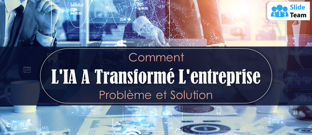 Comment l'IA a transformé l'entreprise : problème et solution