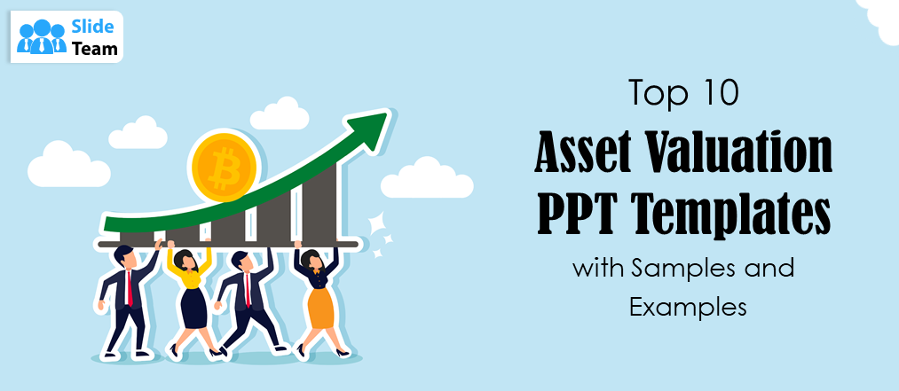 Top 10 Asset Valuation PPT Templates with Samples and Examples