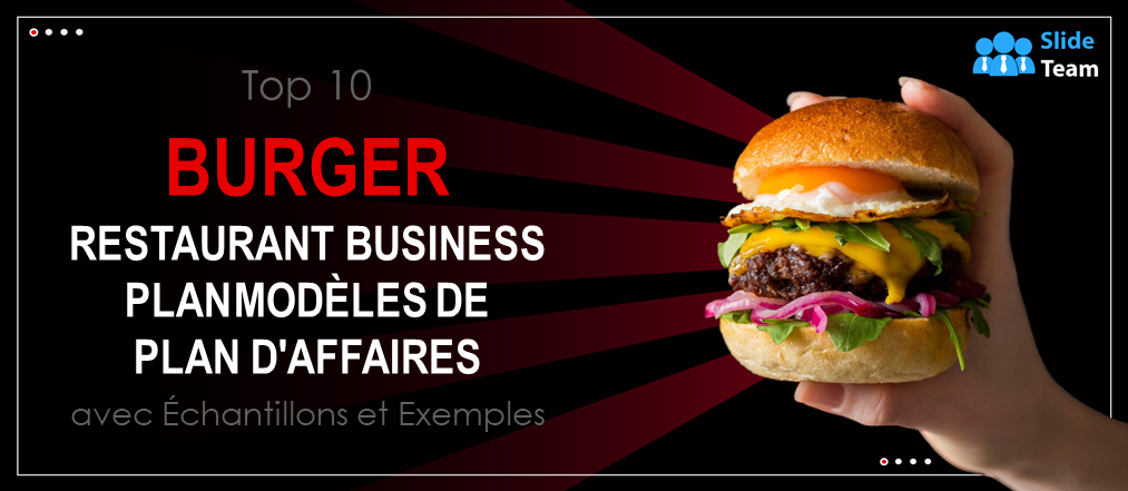 Top 10 des modèles de business plan pour restaurants de hamburgers avec exemples et modèles
