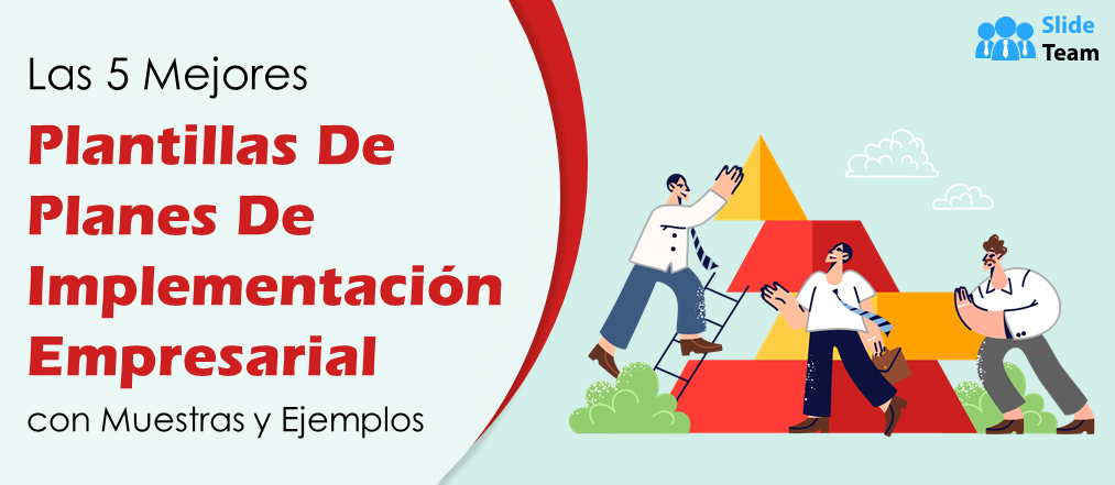 Las 5 mejores plantillas de planes de implementación empresarial con muestras y ejemplos