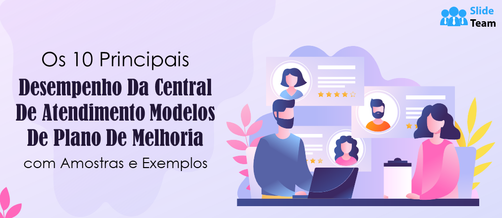 Os 10 melhores modelos de planos de melhoria de desempenho de call center com amostras e exemplos