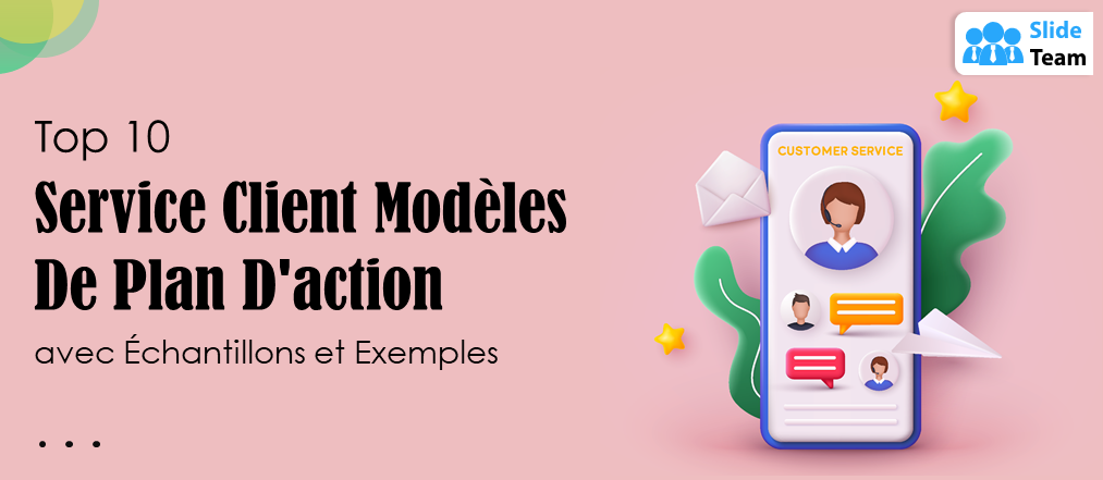 Top 10 Service client Modèles de plan d'action avec échantillons et exemples