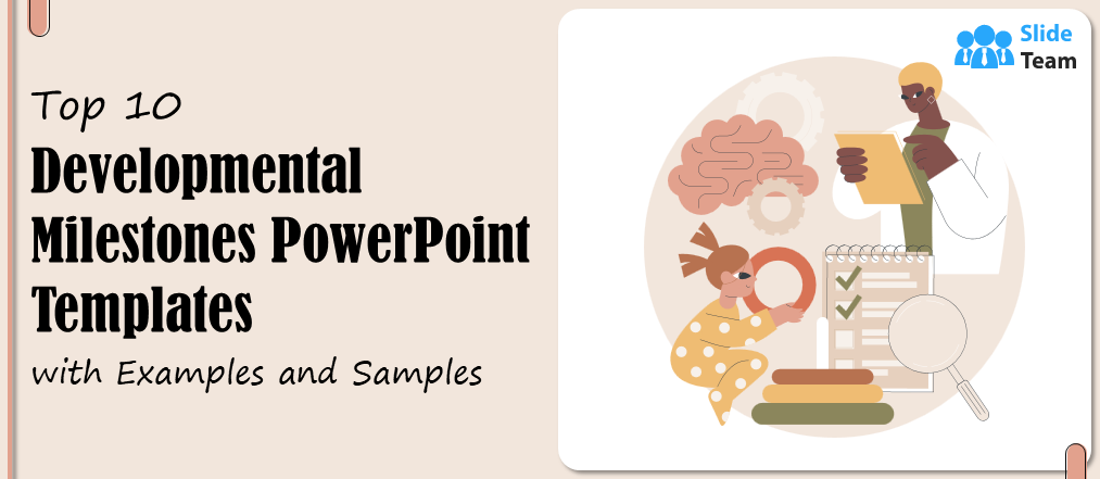 Top 10 Developmental Milestones PowerPoint Templates with Examples and Samples