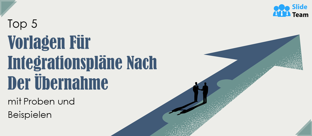 Top 5 Vorlagen für Integrationspläne nach der Übernahme mit Mustern und Beispielen